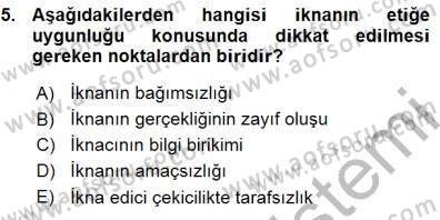 İkna Edici İletişim Dersi 2015 - 2016 Yılı (Vize) Ara Sınav Soruları 5. Soru