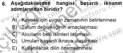 İkna Edici İletişim Dersi 2015 - 2016 Yılı (Vize) Ara Sınav Soruları 6. Soru