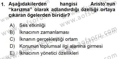 İkna Edici İletişim Dersi 2015 - 2016 Yılı (Final) Dönem Sonu Sınav Soruları 1. Soru