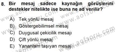 İkna Edici İletişim Dersi 2015 - 2016 Yılı (Final) Dönem Sonu Sınav Soruları 8. Soru