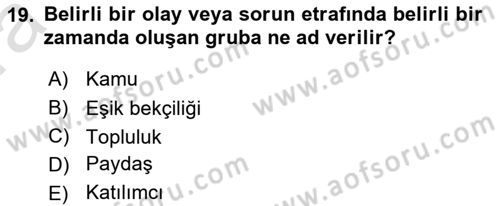 Kamusal Halkla İlişkiler Dersi 2023 - 2024 Yılı (Vize) Ara Sınav Soruları 19. Soru