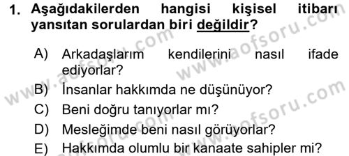 Profesyonel Yaşamda İmaj ve İtibar Yönetimi Dersi 2017 - 2018 Yılı (Vize) Ara Sınav Soruları 1. Soru