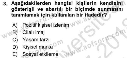 Profesyonel Yaşamda İmaj ve İtibar Yönetimi Dersi 2017 - 2018 Yılı (Vize) Ara Sınav Soruları 3. Soru