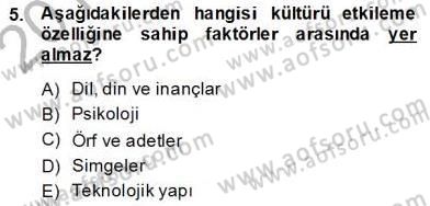 Küreselleşme ve Kültürlerarası İletişim Dersi 2013 - 2014 Yılı (Final) Dönem Sonu Sınav Soruları 5. Soru
