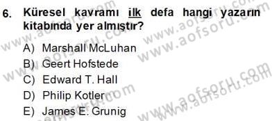 Küreselleşme ve Kültürlerarası İletişim Dersi 2013 - 2014 Yılı (Final) Dönem Sonu Sınav Soruları 6. Soru