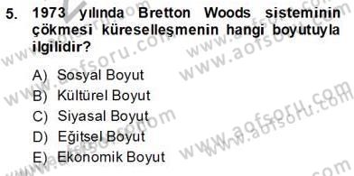 Küreselleşme ve Kültürlerarası İletişim Dersi 2013 - 2014 Yılı Tek Ders Sınav Soruları 5. Soru