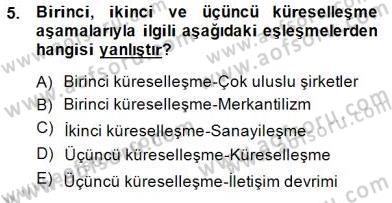 Küreselleşme ve Kültürlerarası İletişim Dersi 2014 - 2015 Yılı (Final) Dönem Sonu Sınav Soruları 5. Soru