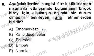 Küreselleşme ve Kültürlerarası İletişim Dersi 2014 - 2015 Yılı (Final) Dönem Sonu Sınav Soruları 8. Soru