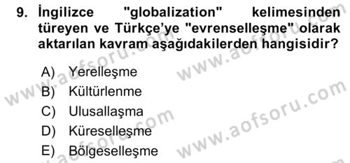 Küreselleşme ve Kültürlerarası İletişim Dersi 2023 - 2024 Yılı (Vize) Ara Sınav Soruları 9. Soru