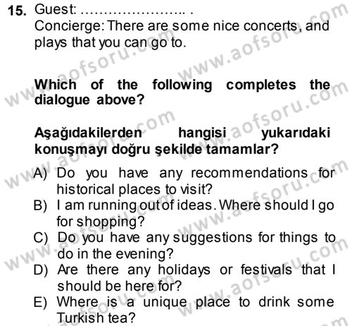 Turizm İçin İngilizce 1 Dersi 2013 - 2014 Yılı (Final) Dönem Sonu Sınav Soruları 15. Soru