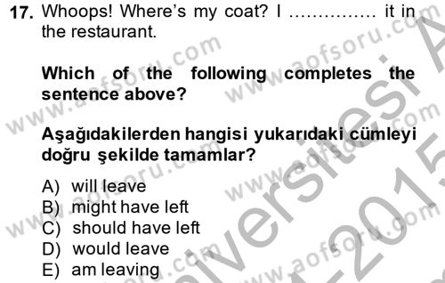 Turizm İçin İngilizce 1 Dersi 2014 - 2015 Yılı (Final) Dönem Sonu Sınav Soruları 17. Soru