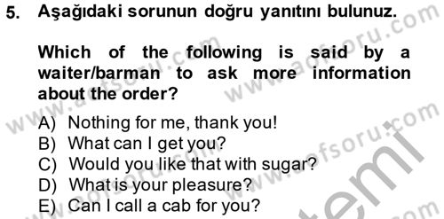 Turizm İçin İngilizce 1 Dersi 2014 - 2015 Yılı (Final) Dönem Sonu Sınav Soruları 5. Soru