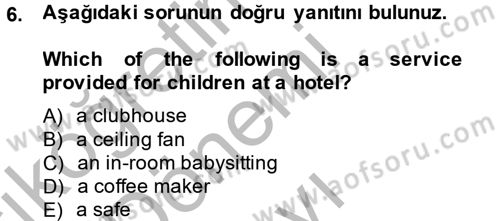 Turizm İçin İngilizce 1 Dersi 2014 - 2015 Yılı (Final) Dönem Sonu Sınav Soruları 6. Soru