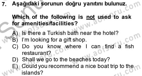 Turizm İçin İngilizce 1 Dersi 2014 - 2015 Yılı (Final) Dönem Sonu Sınav Soruları 7. Soru