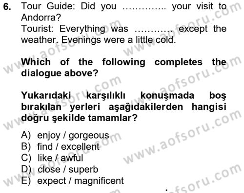 Turizm İçin İngilizce 2 Dersi 2012 - 2013 Yılı (Vize) Ara Sınav Soruları 6. Soru