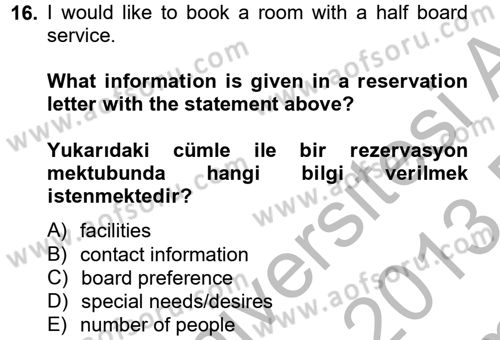 Turizm İçin İngilizce 2 Dersi 2012 - 2013 Yılı (Final) Dönem Sonu Sınav Soruları 16. Soru