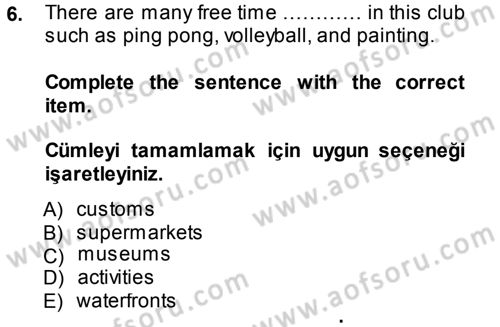 Turizm İçin İngilizce 2 Dersi 2013 - 2014 Yılı (Vize) Ara Sınav Soruları 6. Soru