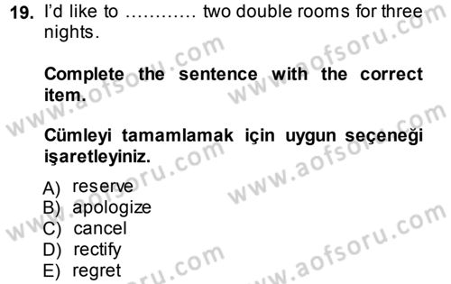 Turizm İçin İngilizce 2 Dersi 2013 - 2014 Yılı (Final) Dönem Sonu Sınav Soruları 19. Soru