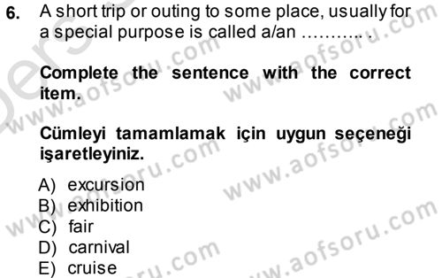 Turizm İçin İngilizce 2 Dersi 2013 - 2014 Yılı Tek Ders Sınav Soruları 6. Soru