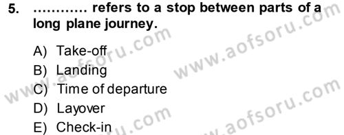 Turizm İçin İngilizce 2 Dersi 2014 - 2015 Yılı (Vize) Ara Sınav Soruları 5. Soru