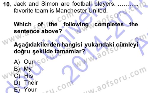 Ingilizce 1 Dersi 2014 - 2015 Yılı (Vize) Ara Sınav Soruları 10. Soru