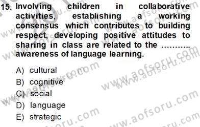 Çocuklara Yabancı Dil Öğretimi 1 Dersi 2013 - 2014 Yılı Tek Ders Sınav Soruları 15. Soru