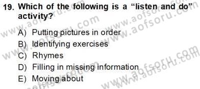 Çocuklara Yabancı Dil Öğretimi 1 Dersi 2013 - 2014 Yılı Tek Ders Sınav Soruları 19. Soru