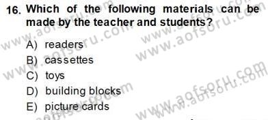 Çocuklara Yabancı Dil Öğretimi 2 Dersi 2014 - 2015 Yılı (Vize) Ara Sınav Soruları 16. Soru