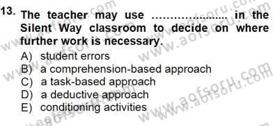 İngilizce Öğretiminde Yaklaşımlar Dersi 2012 - 2013 Yılı (Final) Dönem Sonu Sınav Soruları 13. Soru