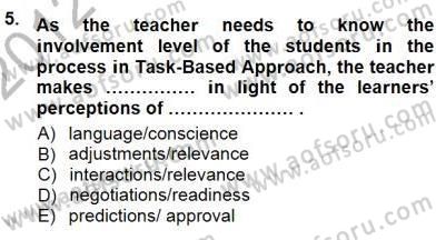 İngilizce Öğretiminde Yaklaşımlar Dersi 2012 - 2013 Yılı (Final) Dönem Sonu Sınav Soruları 5. Soru
