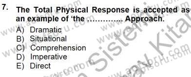 İngilizce Öğretiminde Yaklaşımlar Dersi 2012 - 2013 Yılı (Final) Dönem Sonu Sınav Soruları 7. Soru