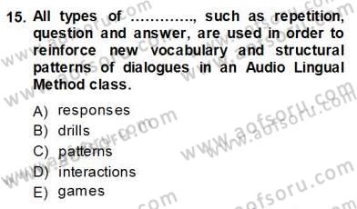 İngilizce Öğretiminde Yaklaşımlar Dersi 2013 - 2014 Yılı (Vize) Ara Sınav Soruları 15. Soru