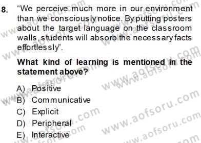 İngilizce Öğretiminde Yaklaşımlar Dersi 2013 - 2014 Yılı (Vize) Ara Sınav Soruları 8. Soru