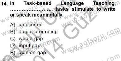 İngilizce Öğretiminde Yaklaşımlar Dersi 2013 - 2014 Yılı (Final) Dönem Sonu Sınav Soruları 14. Soru