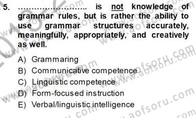 İngilizce Öğretiminde Yaklaşımlar Dersi 2013 - 2014 Yılı (Final) Dönem Sonu Sınav Soruları 5. Soru
