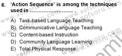 İngilizce Öğretiminde Yaklaşımlar Dersi 2014 - 2015 Yılı (Final) Dönem Sonu Sınav Soruları 6. Soru