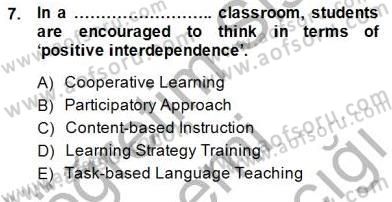 İngilizce Öğretiminde Yaklaşımlar Dersi 2014 - 2015 Yılı (Final) Dönem Sonu Sınav Soruları 7. Soru