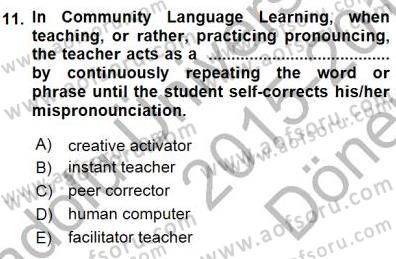 İngilizce Öğretiminde Yaklaşımlar Dersi 2015 - 2016 Yılı (Final) Dönem Sonu Sınav Soruları 11. Soru