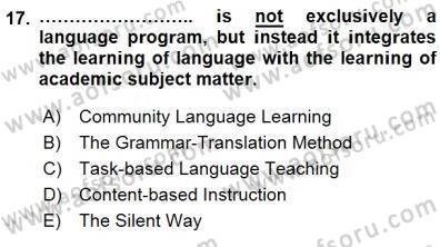 İngilizce Öğretiminde Yaklaşımlar Dersi 2015 - 2016 Yılı (Final) Dönem Sonu Sınav Soruları 17. Soru