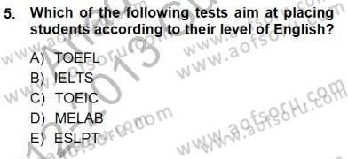 Yabancı Dil Öğretiminde Ölçme Ve Değerlendirme 1 Dersi 2012 - 2013 Yılı (Final) Dönem Sonu Sınav Soruları 5. Soru