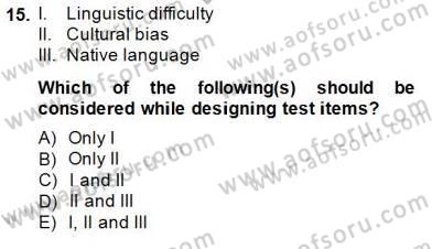 Yabancı Dil Öğretiminde Ölçme Ve Değerlendirme 1 Dersi 2014 - 2015 Yılı (Final) Dönem Sonu Sınav Soruları 15. Soru