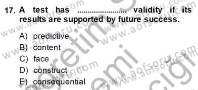 Yabancı Dil Öğretiminde Ölçme Ve Değerlendirme 1 Dersi 2014 - 2015 Yılı (Final) Dönem Sonu Sınav Soruları 17. Soru