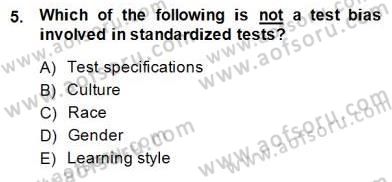 Yabancı Dil Öğretiminde Ölçme Ve Değerlendirme 1 Dersi 2014 - 2015 Yılı (Final) Dönem Sonu Sınav Soruları 5. Soru