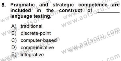 Yabancı Dil Öğretiminde Ölçme Ve Değerlendirme 1 Dersi Ara Sınavı Deneme Sınav Soruları 5. Soru