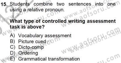Yabancı Dil Öğretiminde Ölçme Ve Değerlendirme 2 Dersi 2012 - 2013 Yılı (Final) Dönem Sonu Sınav Soruları 15. Soru