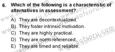 Yabancı Dil Öğretiminde Ölçme Ve Değerlendirme 2 Dersi 2013 - 2014 Yılı (Final) Dönem Sonu Sınav Soruları 6. Soru