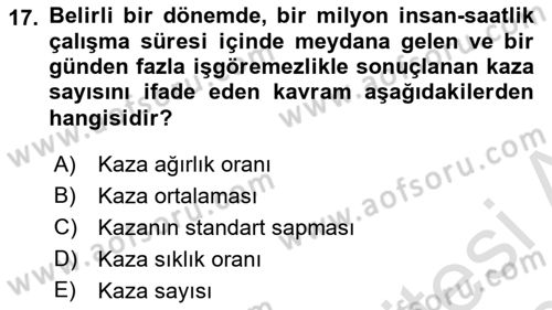İş Sağlığı ve Güvenliğinin Temelleri Dersi 2019 - 2020 Yılı (Vize) Ara Sınav Soruları 17. Soru