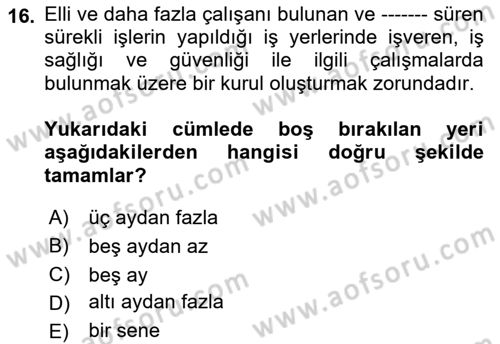 İş Sağlığı ve Güvenliğinin Temelleri Dersi 2019 - 2020 Yılı (Final) Dönem Sonu Sınav Soruları 16. Soru