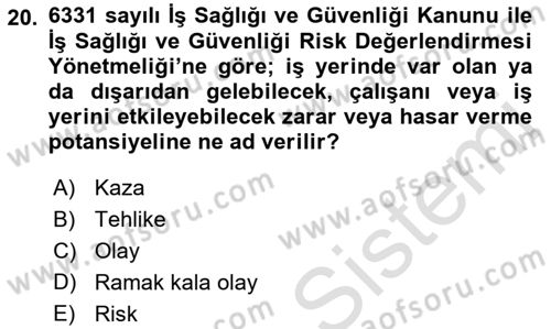 İş Sağlığı ve Güvenliğinin Temelleri Dersi 2019 - 2020 Yılı (Final) Dönem Sonu Sınav Soruları 20. Soru