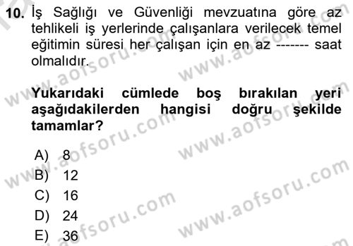 İş Sağlığı ve Güvenliğinin Temelleri Dersi 2023 - 2024 Yılı (Final) Dönem Sonu Sınav Soruları 10. Soru